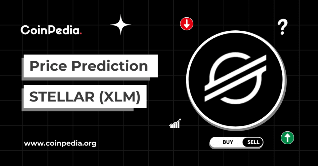 Stellar XLM Price Prediction 2025, 2026 โ 2030: Will The XLM Coin Reach $1?